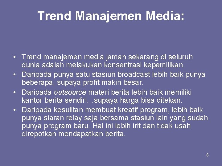 Trend Manajemen Media: • Trend manajemen media jaman sekarang di seluruh dunia adalah melakukan