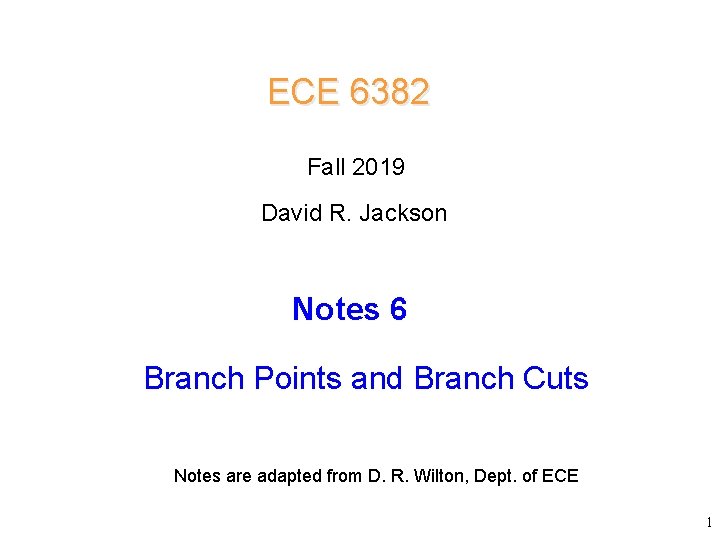 ECE 6382 Fall 2019 David R. Jackson Notes 6 Branch Points and Branch Cuts