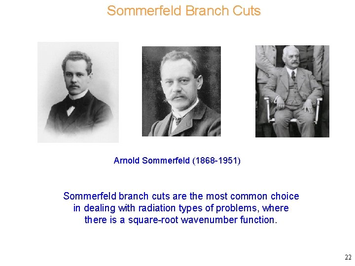 Sommerfeld Branch Cuts Arnold Sommerfeld (1868 -1951) Sommerfeld branch cuts are the most common