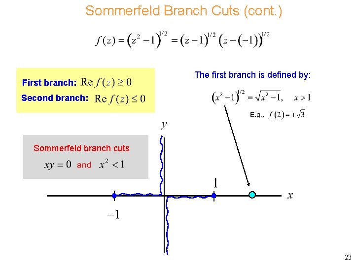Sommerfeld Branch Cuts (cont. ) First branch: The first branch is defined by: Second