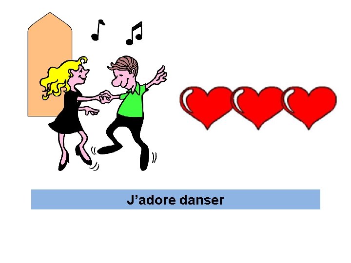 J’adore J’a---- danser d----- 