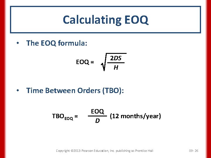 Calculating EOQ • The EOQ formula: EOQ = 2 DS H • Time Between