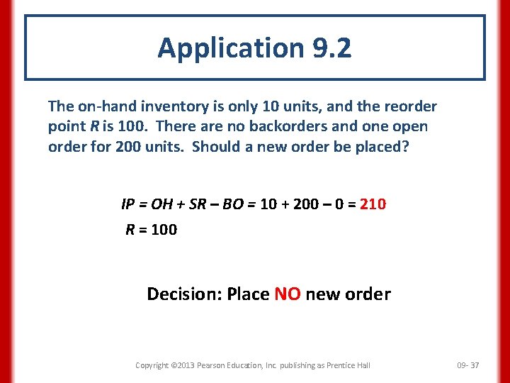 Application 9. 2 The on-hand inventory is only 10 units, and the reorder point