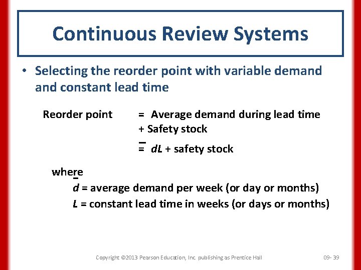 Continuous Review Systems • Selecting the reorder point with variable demand constant lead time
