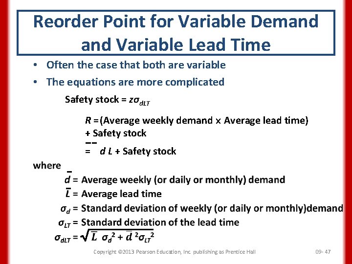 Reorder Point for Variable Demand Variable Lead Time • Often the case that both