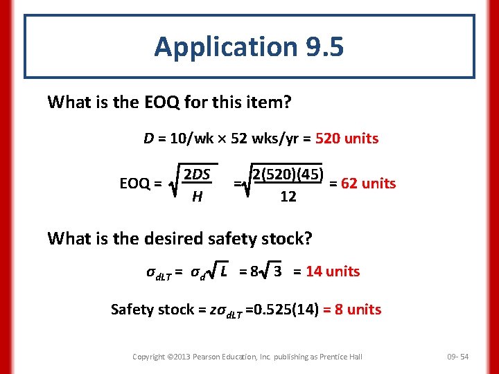 Application 9. 5 What is the EOQ for this item? D = 10/wk 52