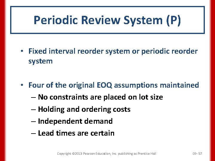 Periodic Review System (P) • Fixed interval reorder system or periodic reorder system •