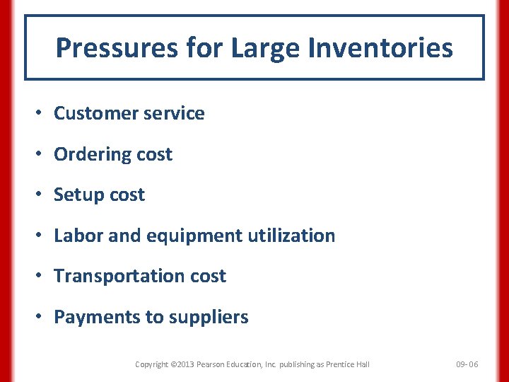 Pressures for Large Inventories • Customer service • Ordering cost • Setup cost •