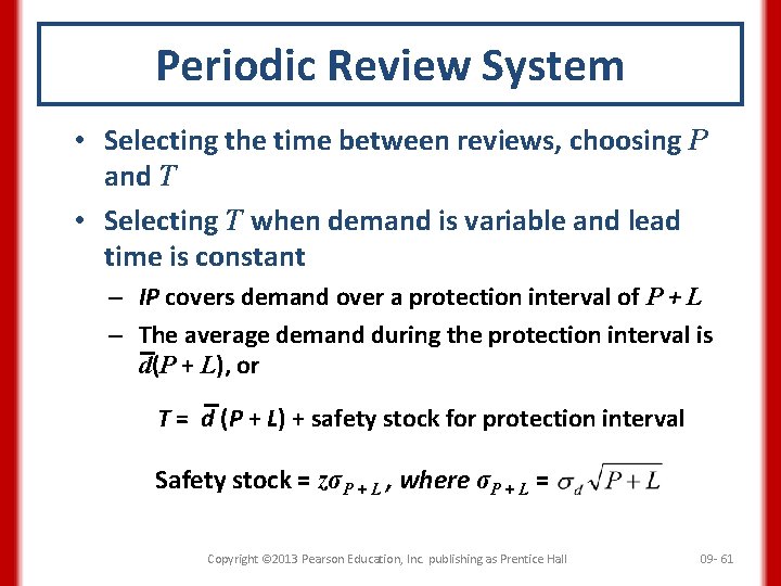 Periodic Review System • Selecting the time between reviews, choosing P and T •