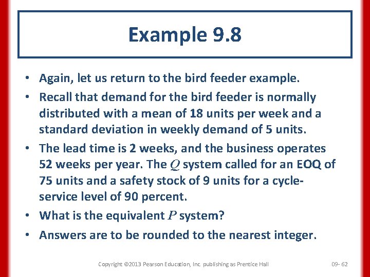 Example 9. 8 • Again, let us return to the bird feeder example. •