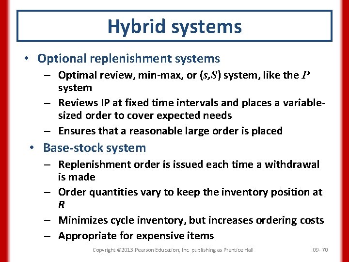 Hybrid systems • Optional replenishment systems – Optimal review, min-max, or (s, S) system,