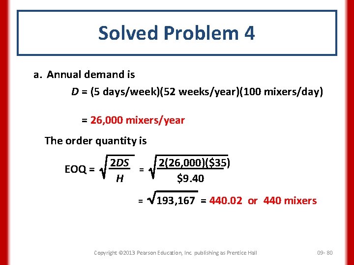 Solved Problem 4 a. Annual demand is D = (5 days/week)(52 weeks/year)(100 mixers/day) =