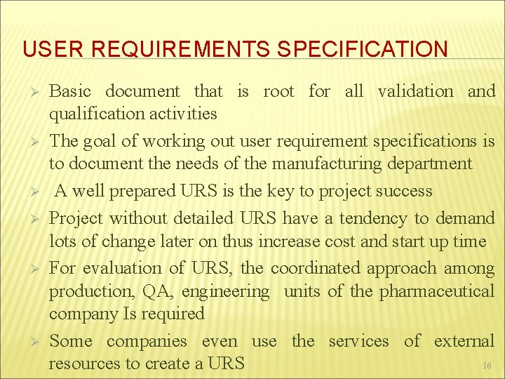 USER REQUIREMENTS SPECIFICATION Ø Ø Ø Basic document that is root for all validation