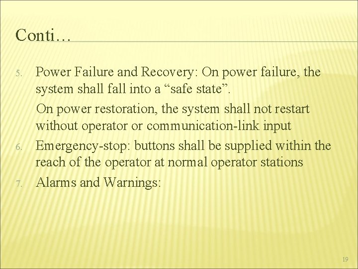 Conti… Power Failure and Recovery: On power failure, the system shall fall into a