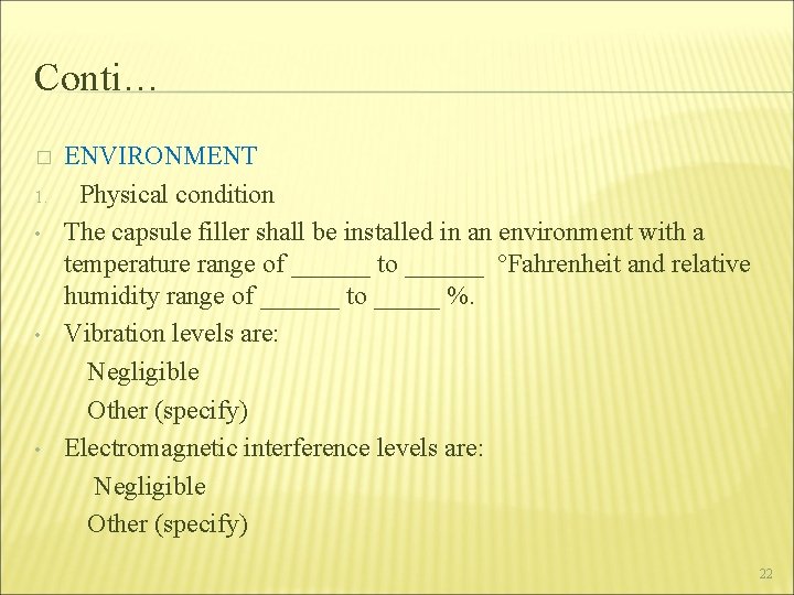 Conti… ENVIRONMENT 1. Physical condition • The capsule filler shall be installed in an