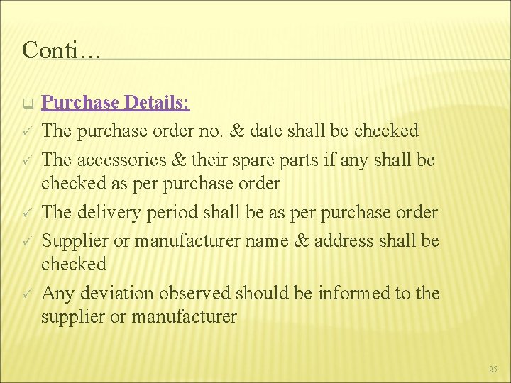 Conti… q ü ü ü Purchase Details: The purchase order no. & date shall