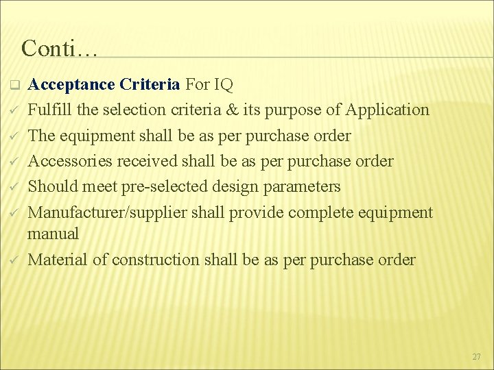 Conti… q ü ü ü Acceptance Criteria For IQ Fulfill the selection criteria &