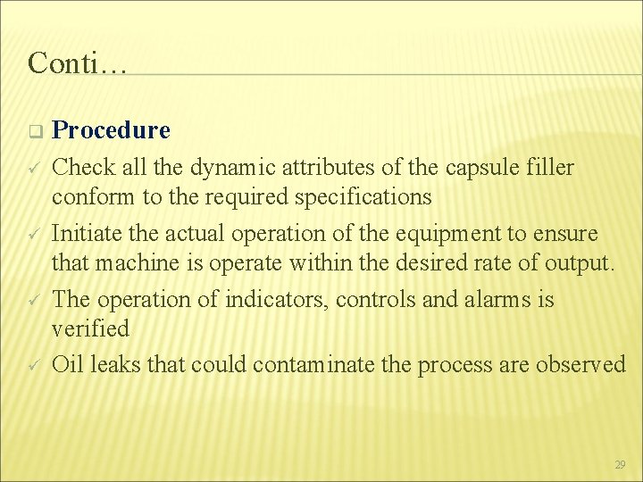 Conti… q Procedure ü Check all the dynamic attributes of the capsule filler conform