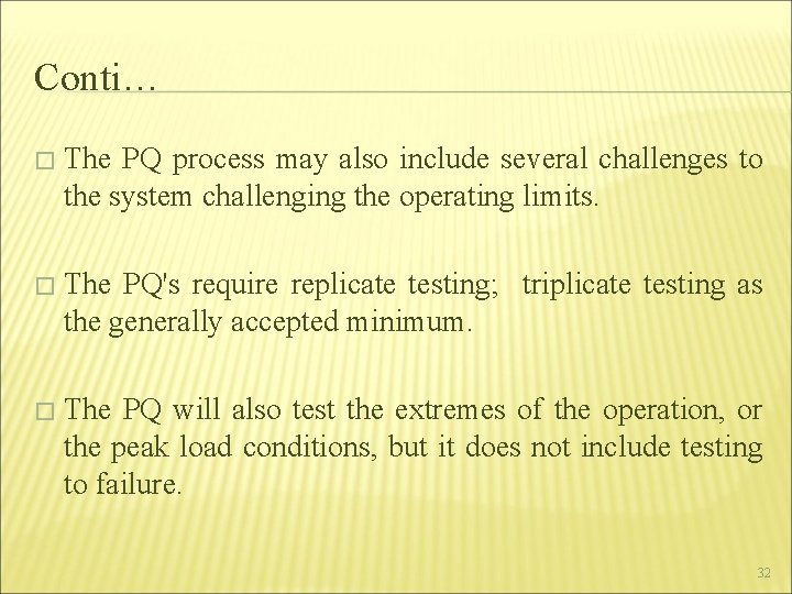 Conti… � The PQ process may also include several challenges to the system challenging