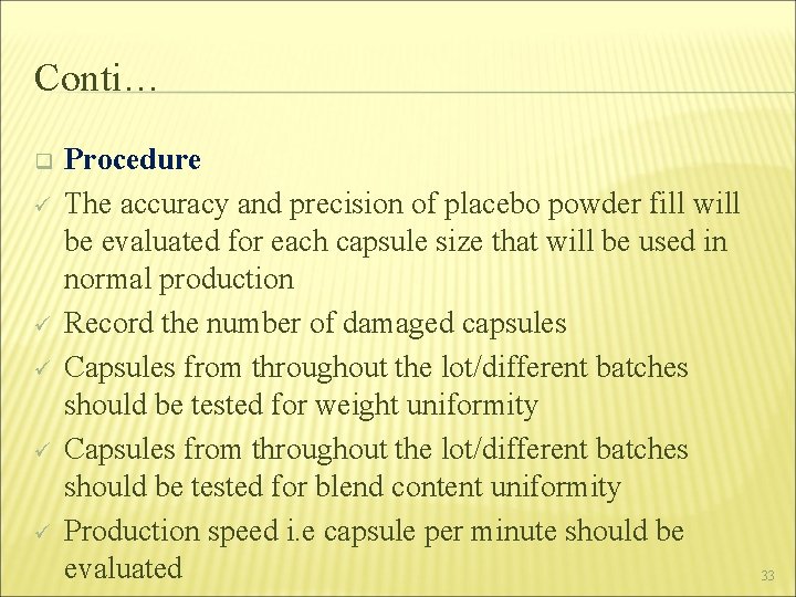 Conti… q ü ü ü Procedure The accuracy and precision of placebo powder fill