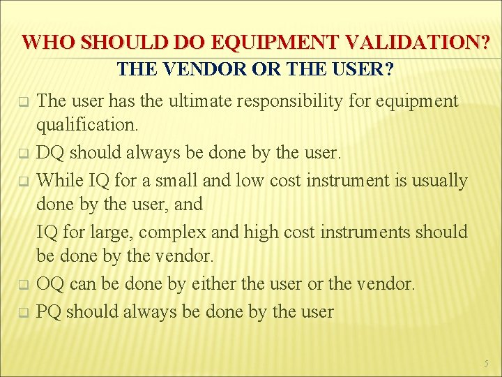 WHO SHOULD DO EQUIPMENT VALIDATION? THE VENDOR OR THE USER? The user has the