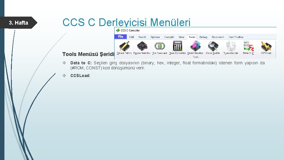 3. Hafta CCS C Derleyicisi Menüleri Tools Menüsü Şeridi Data to C: Seçilen giriş