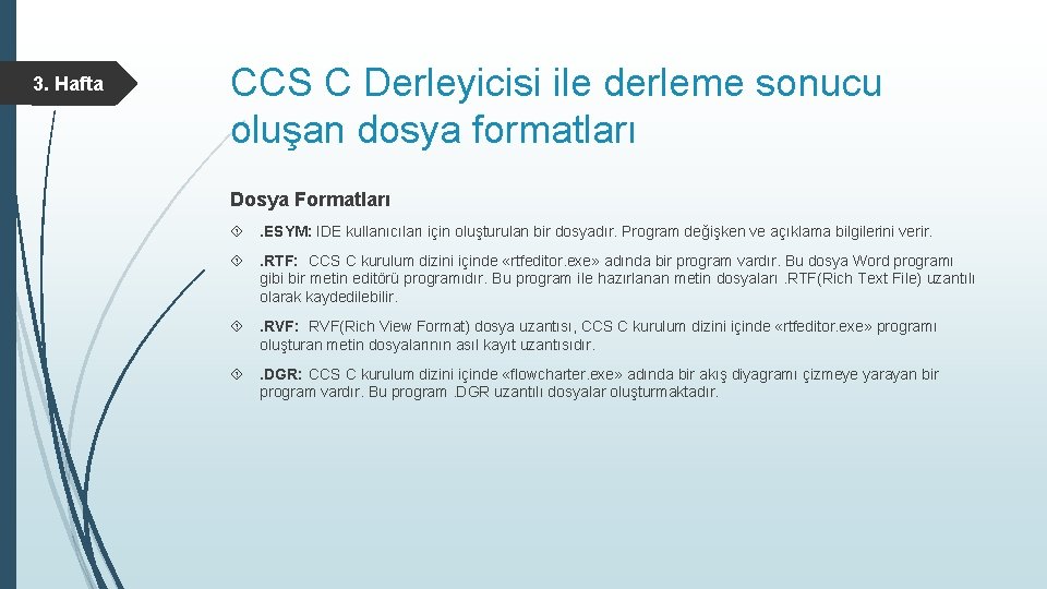 3. Hafta CCS C Derleyicisi ile derleme sonucu oluşan dosya formatları Dosya Formatları .