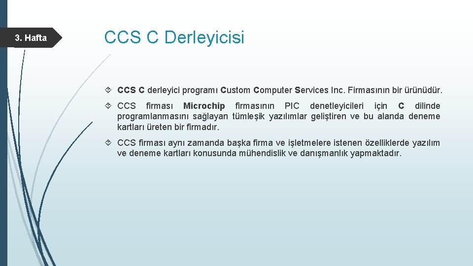 3. Hafta CCS C Derleyicisi CCS C derleyici programı Custom Computer Services Inc. Firmasının