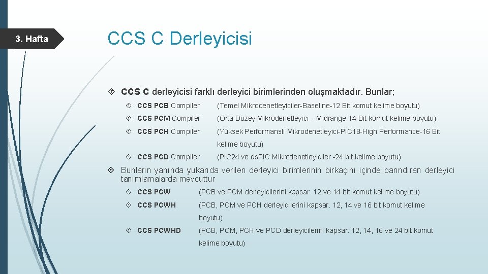 3. Hafta CCS C Derleyicisi CCS C derleyicisi farklı derleyici birimlerinden oluşmaktadır. Bunlar; CCS