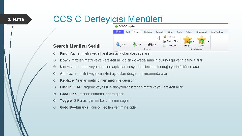 3. Hafta CCS C Derleyicisi Menüleri Search Menüsü Şeridi Find: Yazılan metni veya karakteri