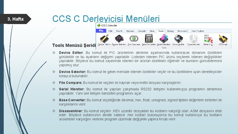 3. Hafta CCS C Derleyicisi Menüleri Tools Menüsü Şeridi Device Editor: Bu komut ile