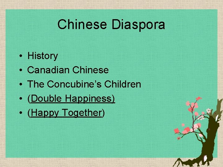 Chinese Diaspora • • • History Canadian Chinese The Concubine’s Children (Double Happiness) (Happy