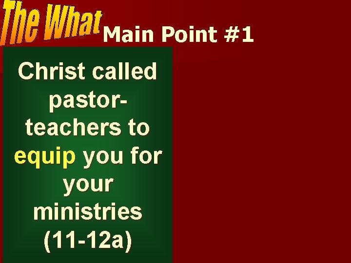 Main Point #1 Christ called pastorteachers to equip you for your ministries (11 -12