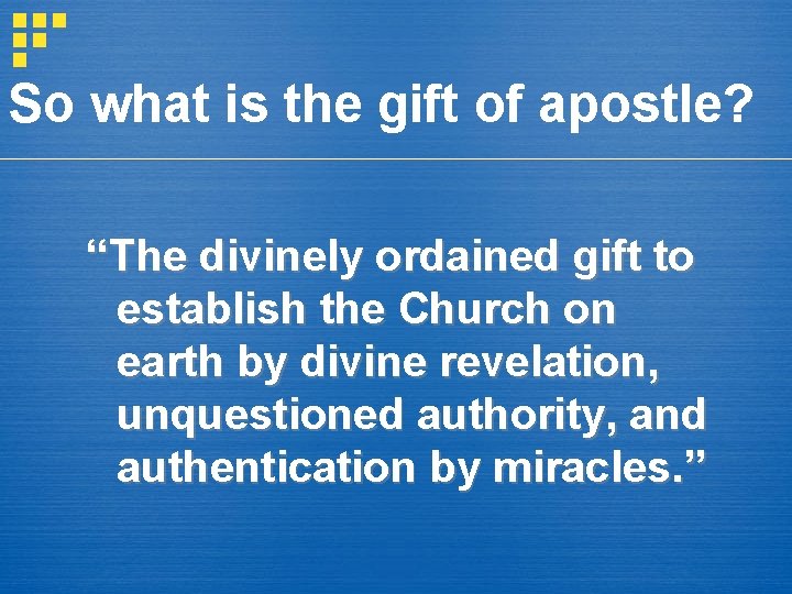 So what is the gift of apostle? “The divinely ordained gift to establish the