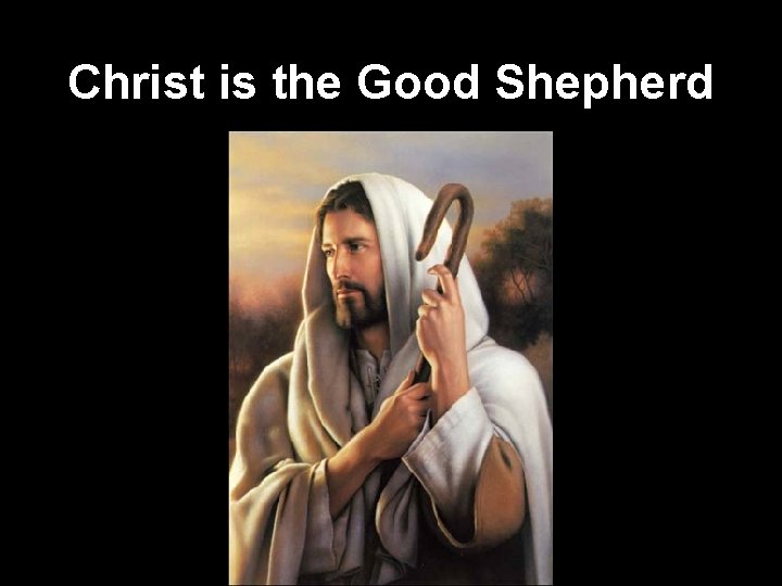 Christ is the Good Shepherd 