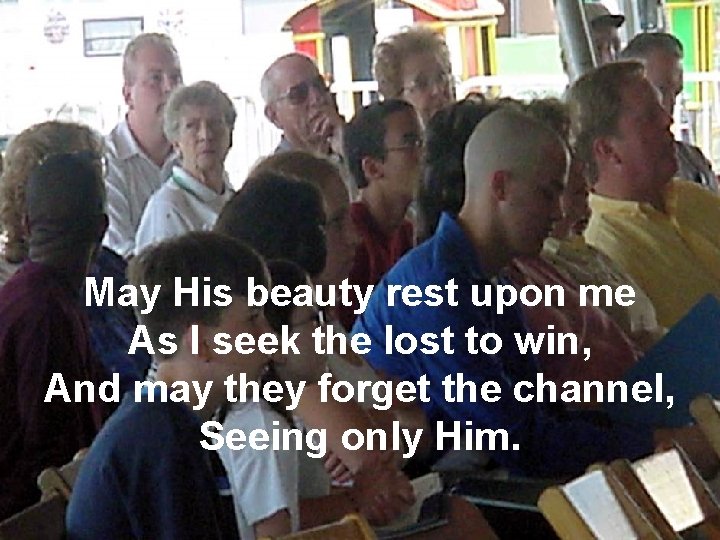 May the Mind 6/6 May His beauty rest upon me As I seek the