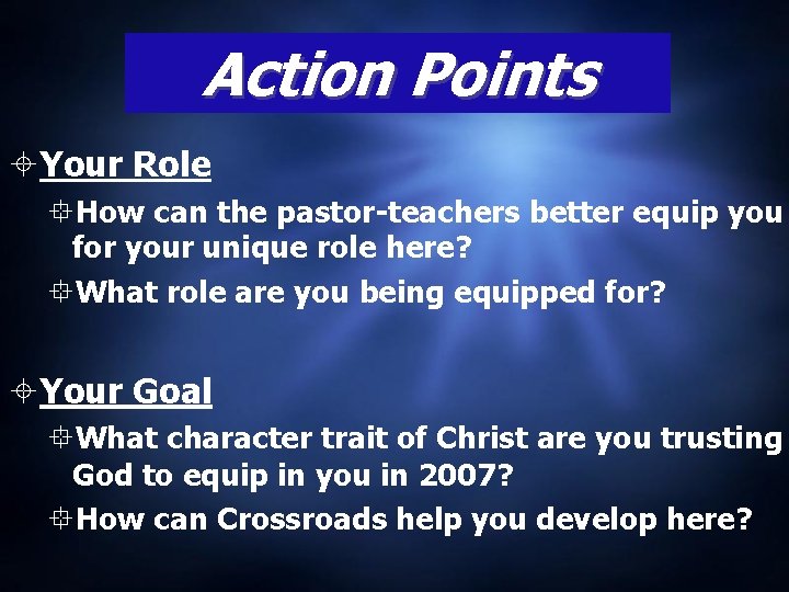 Action Points Your Role How can the pastor-teachers better equip you for your unique