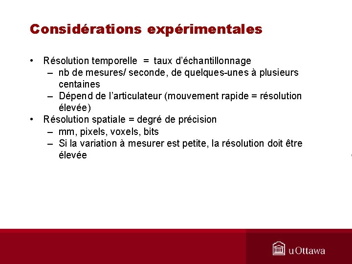 Considérations expérimentales • Résolution temporelle = taux d’échantillonnage – nb de mesures/ seconde, de