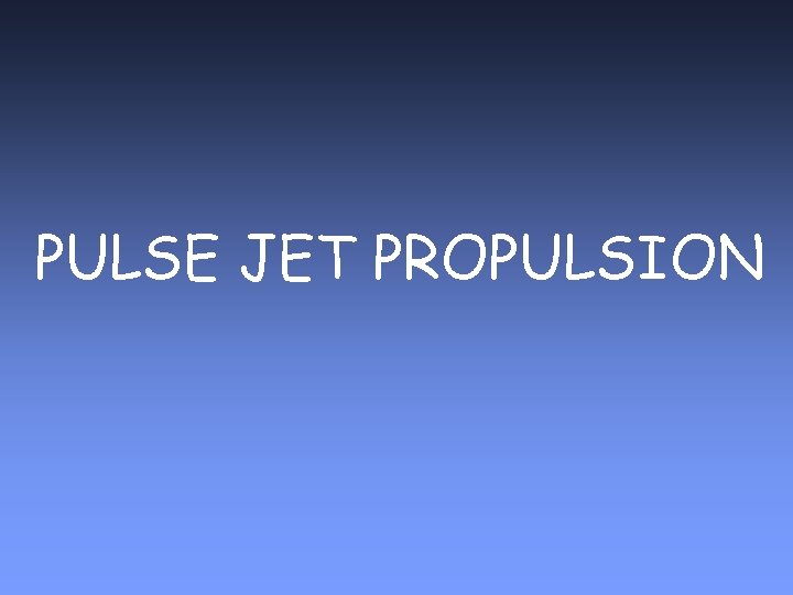 PULSE JET PROPULSION 