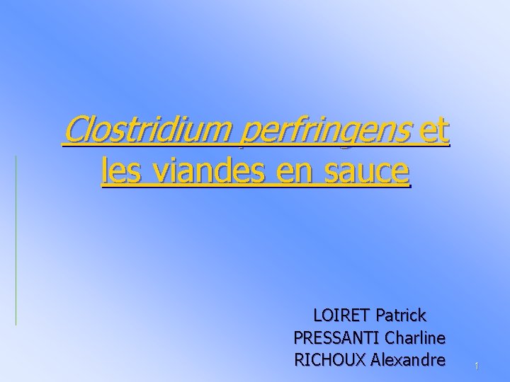 Clostridium perfringens et les viandes en sauce LOIRET Patrick PRESSANTI Charline RICHOUX Alexandre 1