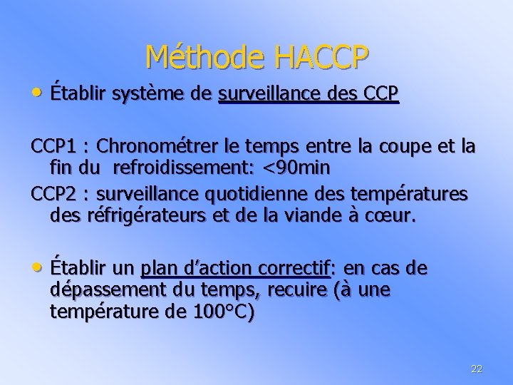 Méthode HACCP • Établir système de surveillance des CCP 1 : Chronométrer le temps