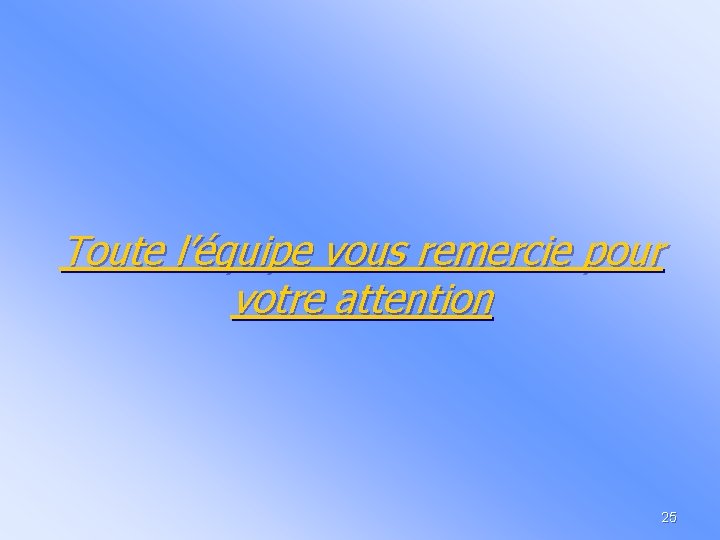 Toute l’équipe vous remercie pour votre attention 25 