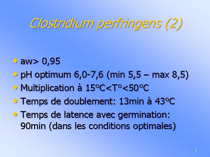 Clostridium perfringens (2) • aw> 0, 95 • p. H optimum 6, 0 -7,