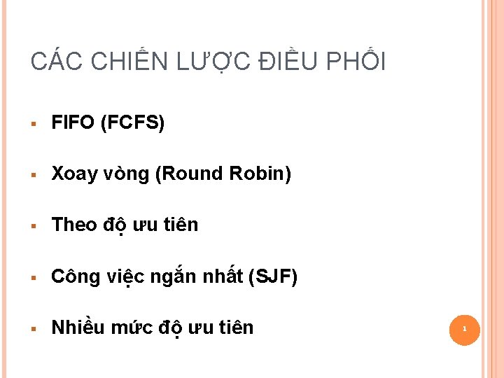 CÁC CHIẾN LƯỢC ĐIỀU PHỐI § FIFO (FCFS) § Xoay vòng (Round Robin) §