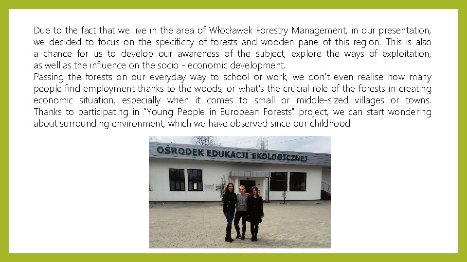 Due to the fact that we live in the area of Włocławek Forestry Management, Due to the fact that we live in the area of Włocławek Forestry Management,