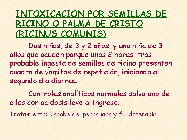 INTOXICACION POR SEMILLAS DE RICINO O PALMA DE CRISTO (RICINUS COMUNIS) Dos niños, de