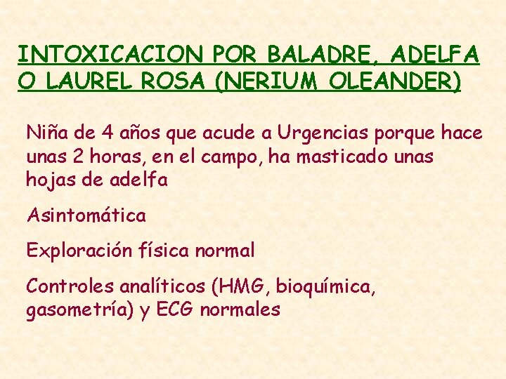 INTOXICACION POR BALADRE, ADELFA O LAUREL ROSA (NERIUM OLEANDER) Niña de 4 años que