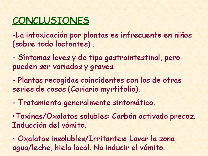 CONCLUSIONES -La intoxicación por plantas es infrecuente en niños (sobre todo lactantes). - Síntomas