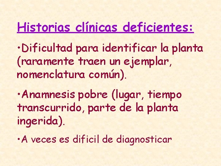 Historias clínicas deficientes: • Dificultad para identificar la planta (raramente traen un ejemplar, nomenclatura