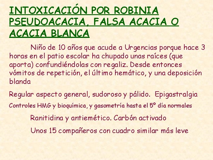 INTOXICACIÓN POR ROBINIA PSEUDOACACIA, FALSA ACACIA O ACACIA BLANCA Niño de 10 años que